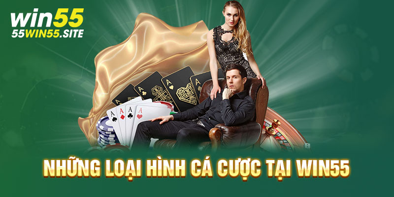 Các loại hình cá cược hot tại nhà cái Win55