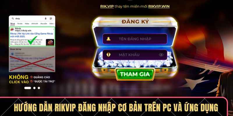 Hướng dẫn RIKVIP đăng nhập cơ bản trên PC và ứng dụng