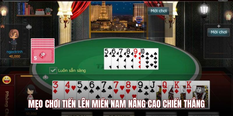 Mẹo chơi Tiến Lên Miền Nam nâng cao chiến thắng