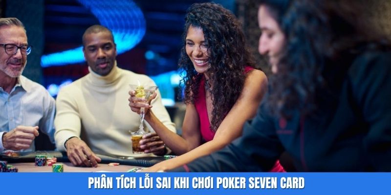 Phân tích lỗi sai khi chơi Poker Seven Card